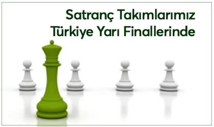 SATRANÇ TAKIMLARIMIZ TÜRKİYE YARI FİNALLERİNDE