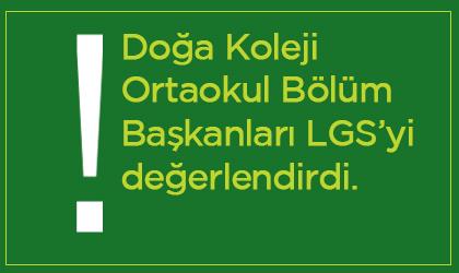 LGS’Yİ DEĞERLENDİRİYORUZ