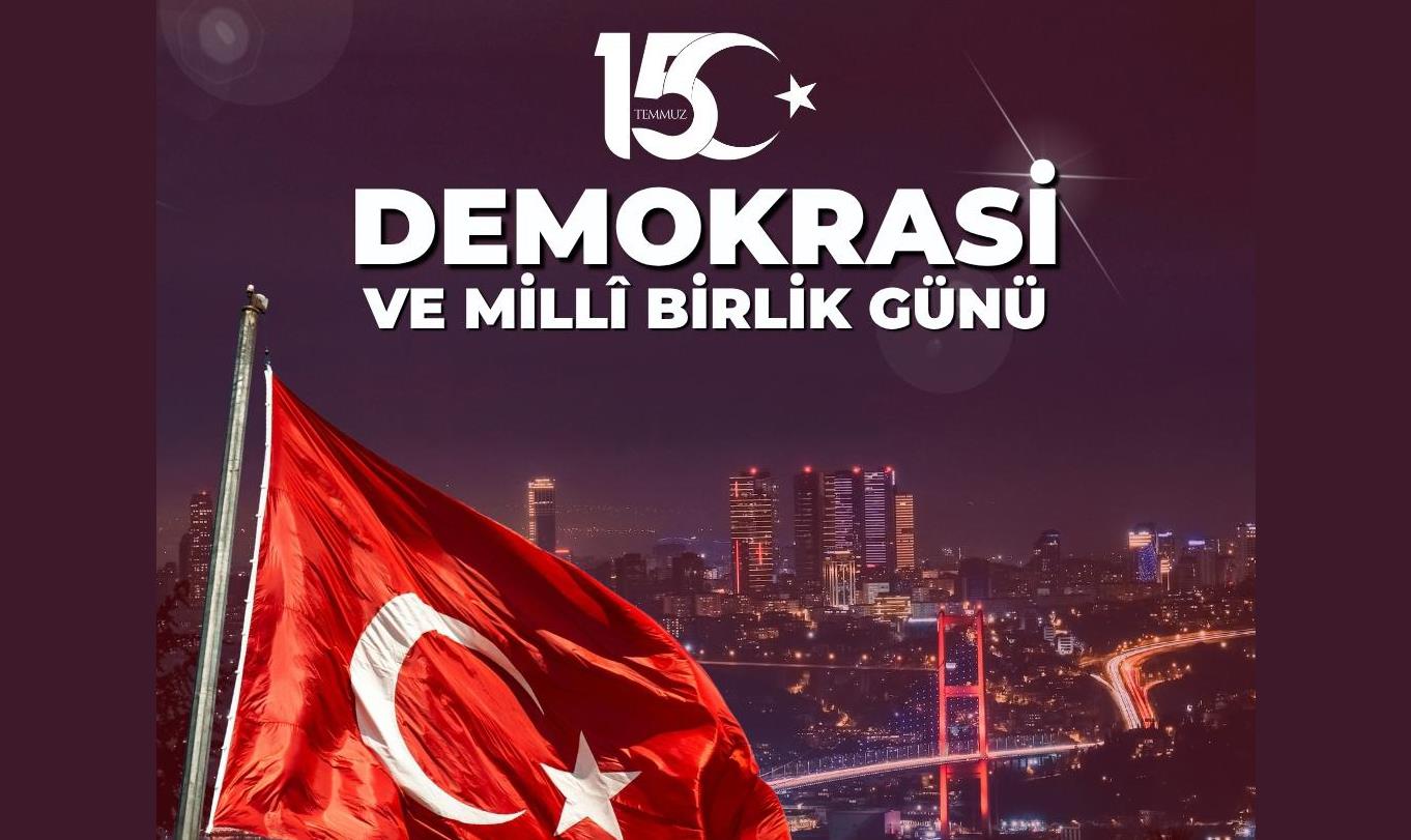DEMOKRASİ VE MİLLİ BİRLİK GÜNÜ